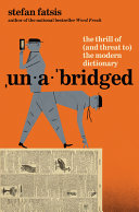 Image for "Unabridged: The Thrill of (and Threat To) the Modern Dictionary" Book Cover