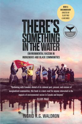 book cover for There's something in the water:cenvironmental racism in indigenous and black communities by  Ingrid R.G. Waldron