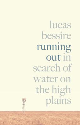 book cover for "Running out : in search of water on the High Plains"