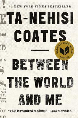 book cover for Between the World and Me by Ta-Nehisi Coates