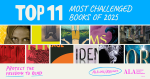 graphic for top 11 most challenged books of 2025, protect the freedome to read, ala.org/bbooks