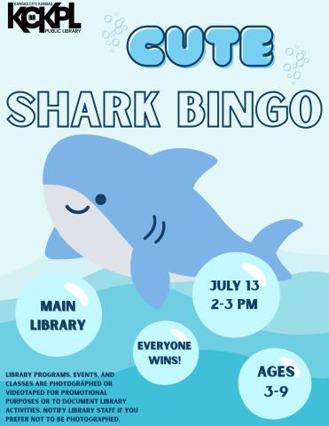 Cute shark bingo flyer, main library, ages 3-9, everyone wins, July 13 2-3pm