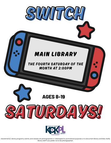 Photo of a Nintendo Switch with the words: Switch Saturday! The fourth Saturday of the month at 2:00pm at Main Library. Ages 8-19.