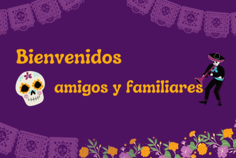 Fondo morado con texto naranja que dice "Bienvenidos amigos y familiares" al lado de una calavera de Día de los Muertos y un mariachi esqueleto. En la parte de abajo hay flores amarillas y moradas, y  papel picado.