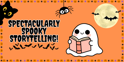 Image featuring a cute ghost reading, with bats and other Halloween-themed embellishments, that reads "Spectacularly Spooky Storytelling!"