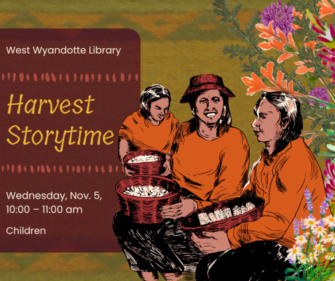 graphic with information about time and location for Harvest Storytime with 3 indigenous women sitting with baskets of corn. 