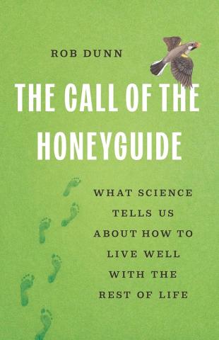 The Call of the Honeyguide by Rob Dunn; green cover with footprints across the page and a honeyguide bird flying