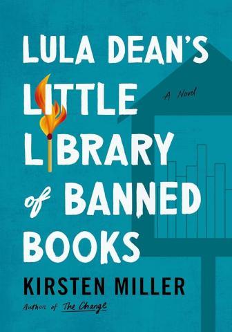 Lula Dean's Little Library of Banned Books by Kristen Miller book cover; blue cover with a blue little free library and a flaming match in place of the letter i in library