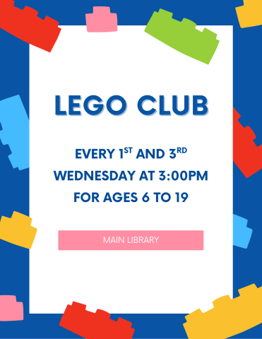Flyer for Lego Club: Lego Club at Main Library on the 1st and 3rd Wednesday at 3:00pm.