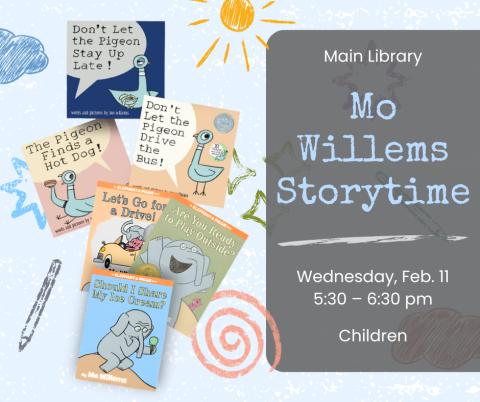 graphic for Mo Willems storytime at main library February 11 5:30 to 6:30 pm for children with images of his books