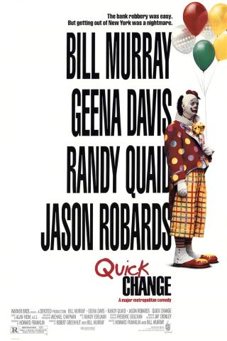 Poster for the film Quick Change.  The names of the four main actors are writ large in black font on a white background.  Bill Murray in clown garb is shown to the right of the names, holding balloons.