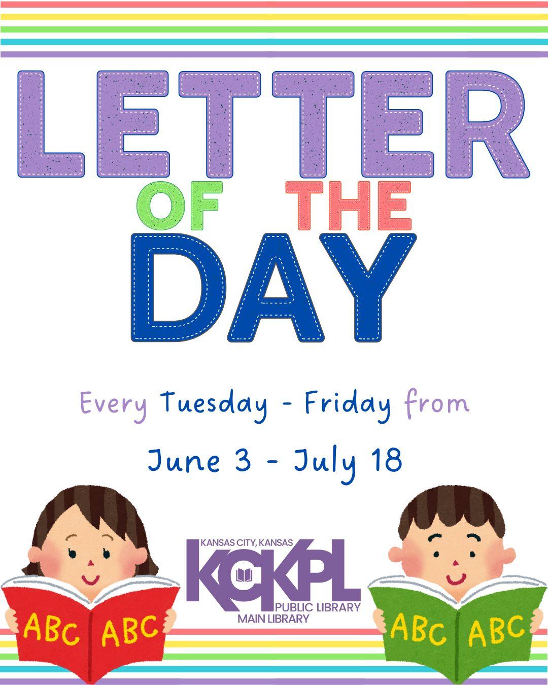 letter of the day flyer, June 3 - July 18, every tuesday through friday