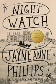 Night Watch by Jayne Anne Phillips