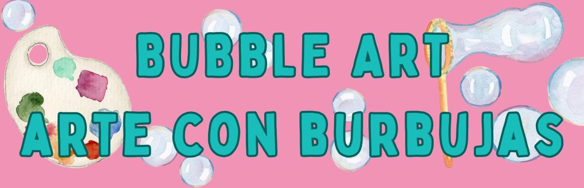 Bubble Art | Arte con Burbujas