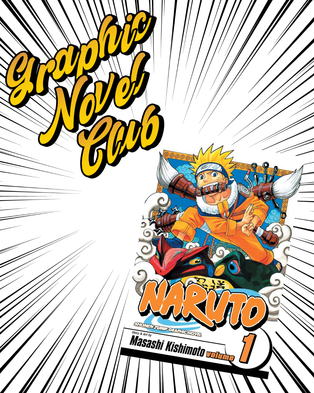 A advertisement of Graphic Novel Club's newest read, Naruto vol 1.